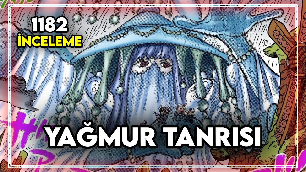 YAĞMUR TANRISI G&Ouml;Z&Uuml;KT&Uuml; I ONE PİECE 1182 B&Ouml;L&Uuml;M İNCELEMESİ