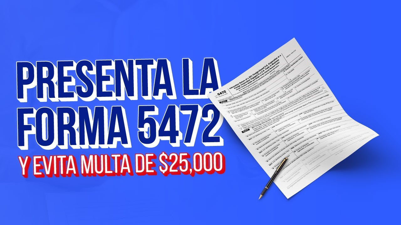 Propietarios extranjeros de LLC deben presentar la forma 5472