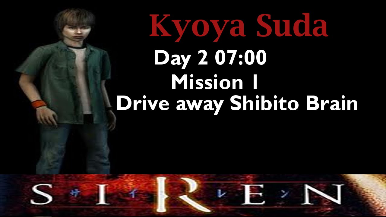 [Forbidden Siren] Kyoya Suda: Day 2 7:00 (mission 1)