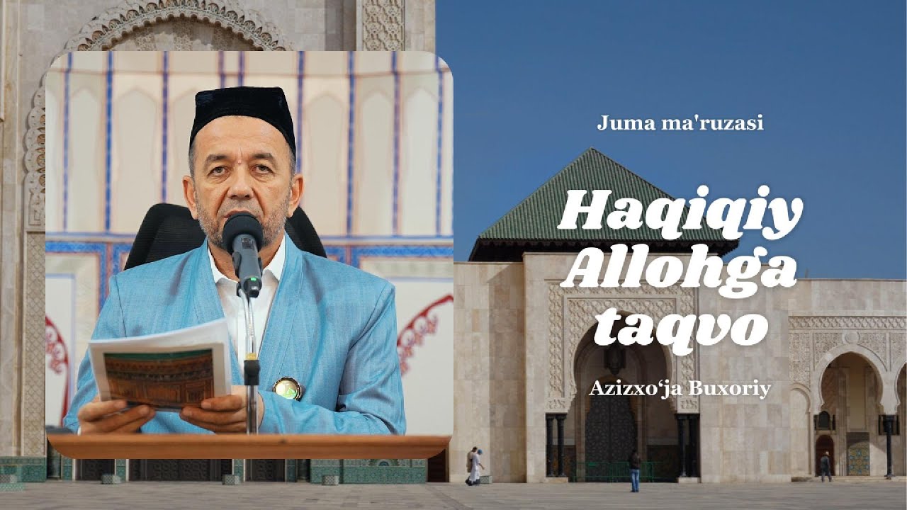 Ҳақиқий Аллоҳга тақво. Азизхўжа Бухорий