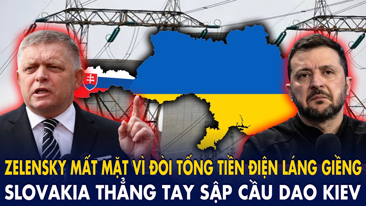 Zelensky mất mặt vì đòi “tống tiền điện” láng giềng: Slovakia thẳng tay “sập cầu dao” Kiev