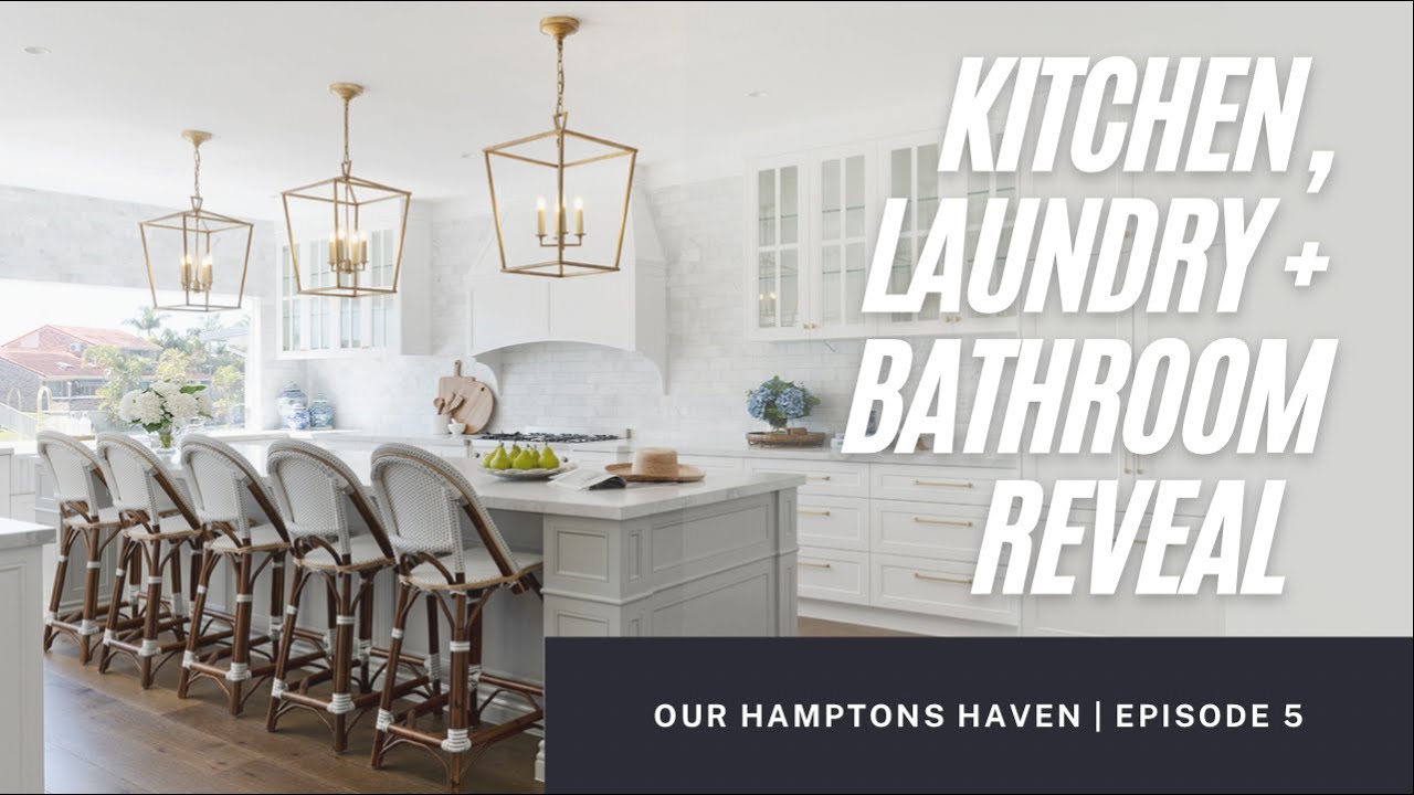 Kitchen, Laundry, Butlers Pantry and Bathroom Reveal - Our Hamptons Haven | Episode 4