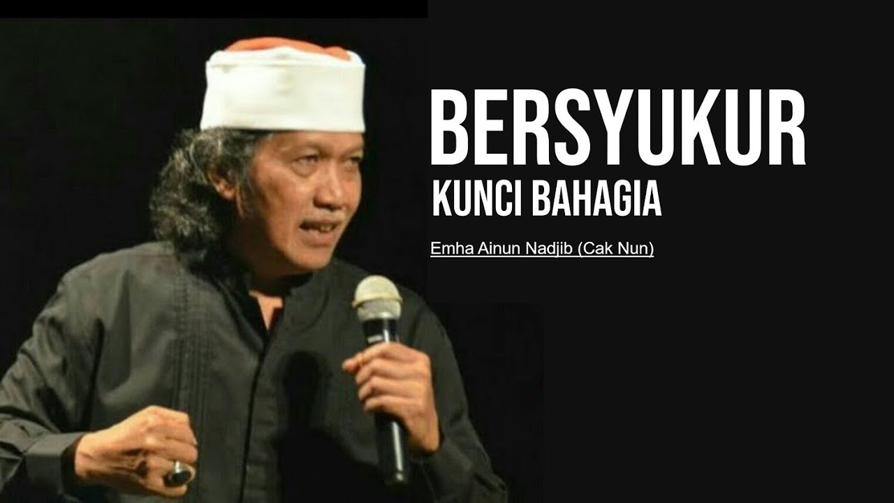 SYUKURI APAPUN KEADAANMU YANG DIBERIKAN ALLAH | Cak Nun