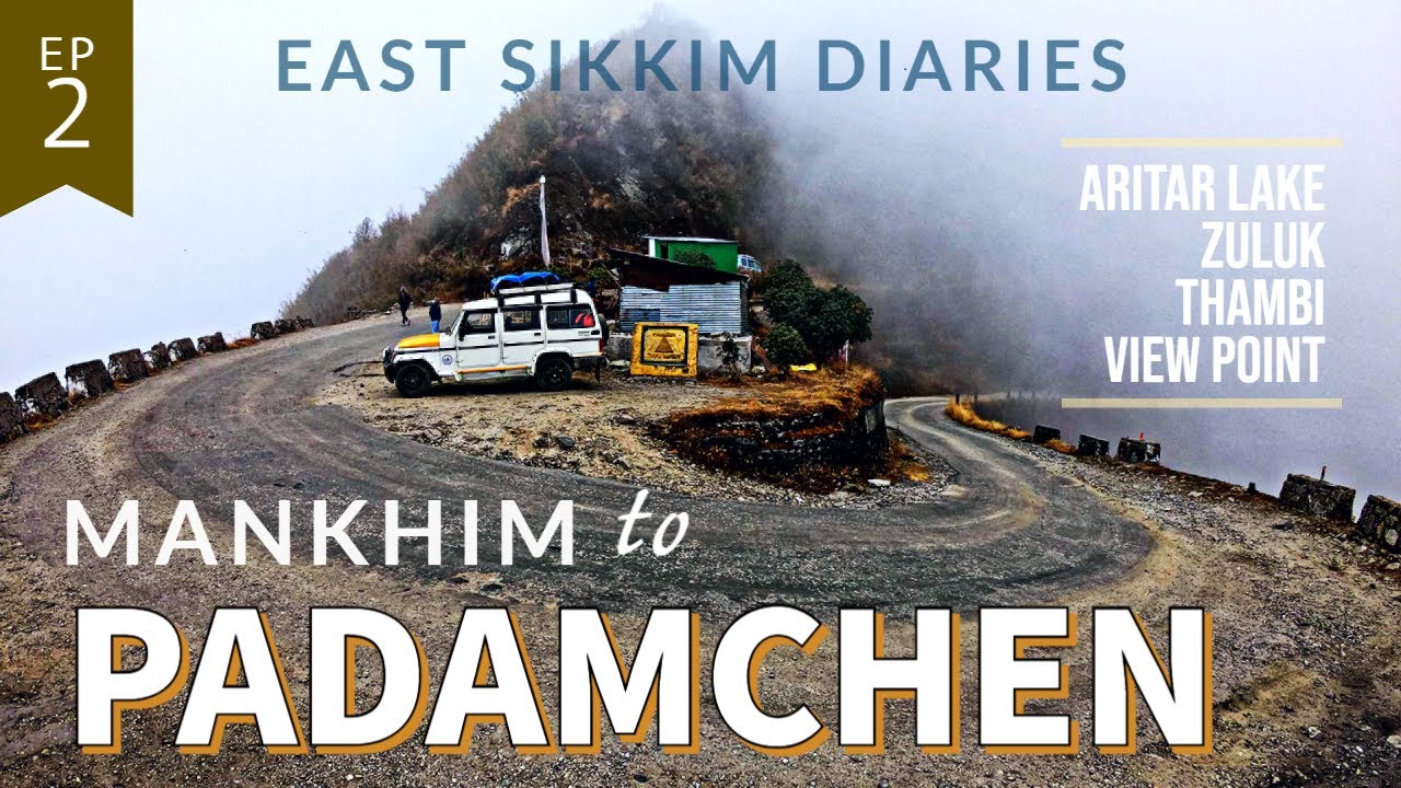 PADAMCHEN | Aritar | East Sikkim Permit | Zuluk | Thambi View Point | EP 2 | East Sikkim Silk Route