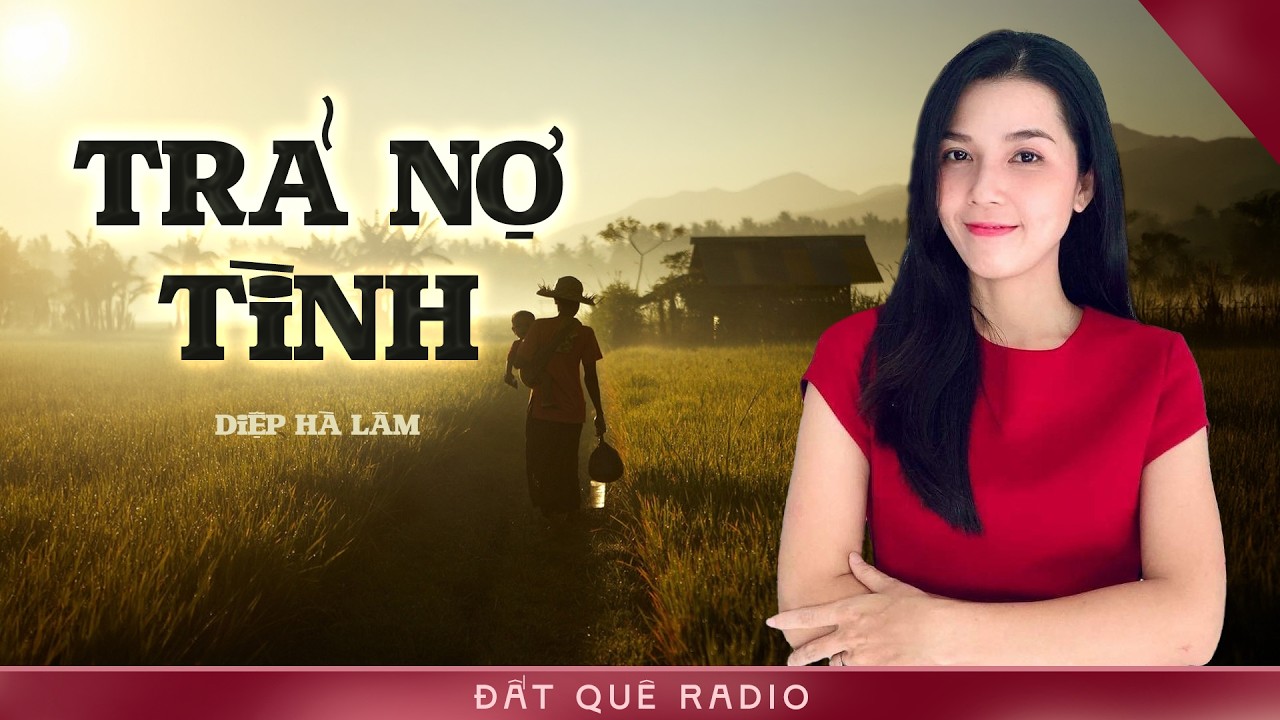 Truyện t&acirc;m l&yacute; x&atilde; hội qu&ecirc; hương TRẢ NỢ T&Igrave;NH | Ho&agrave;ng Uy&ecirc;n Đất Qu&ecirc; Radio