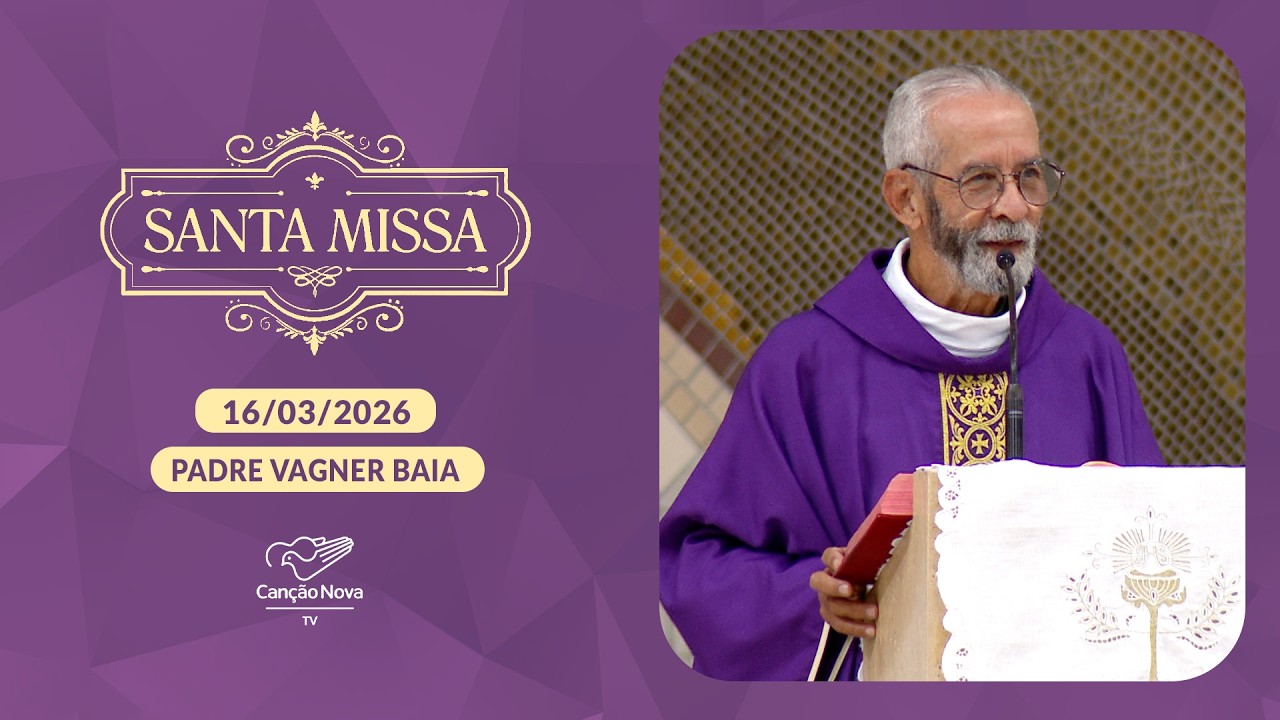Homilia da Santa Missa - Padre Vagner Baia - 16/03/2026