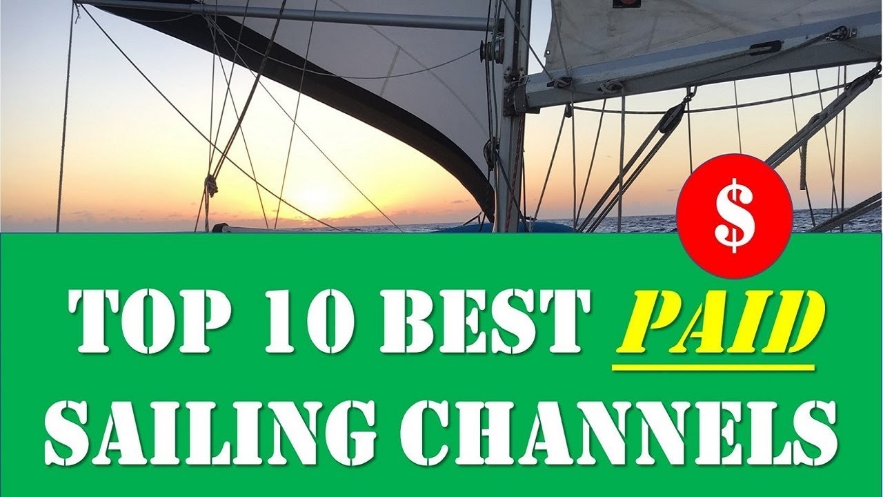 Top 10 Best Paid Sailing Channels: La Vagabonde, SSL, Wynns, Delos, RAN, Gecko, Uma, & More