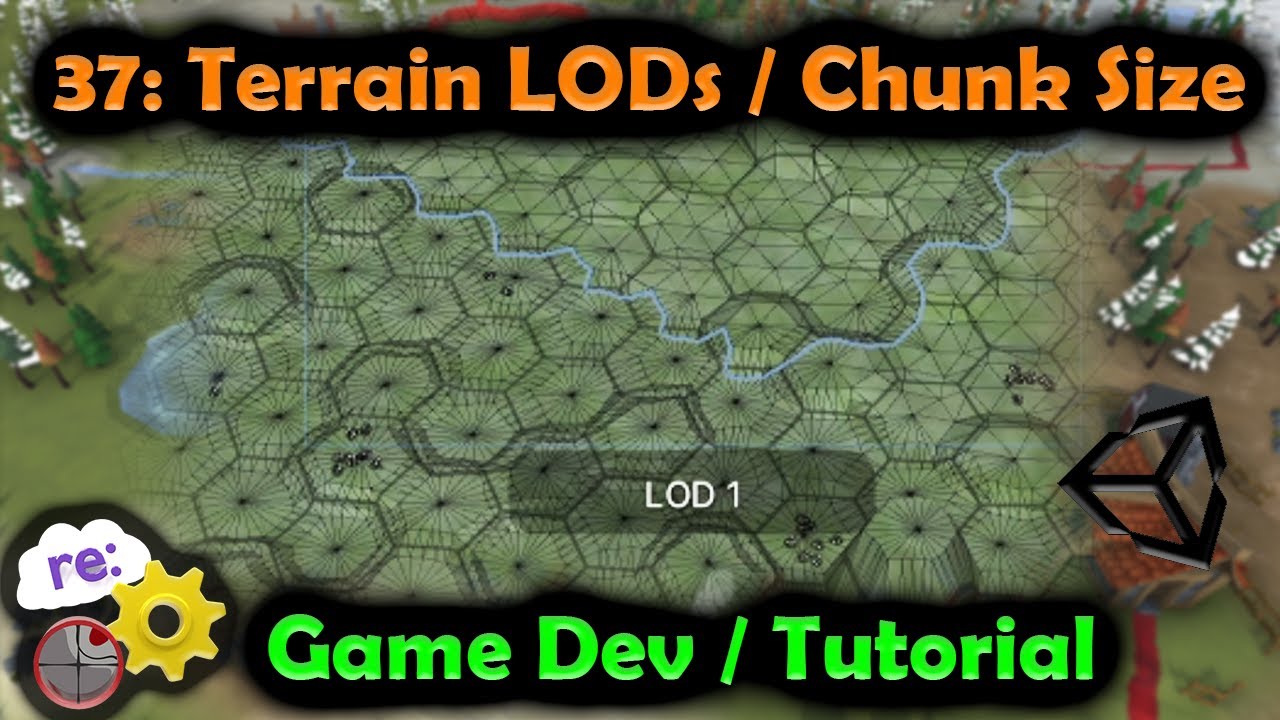 [Unity3D Hex Map Game Dev] 37: Terrain Levels of Detail (LOD) and Chunk Size