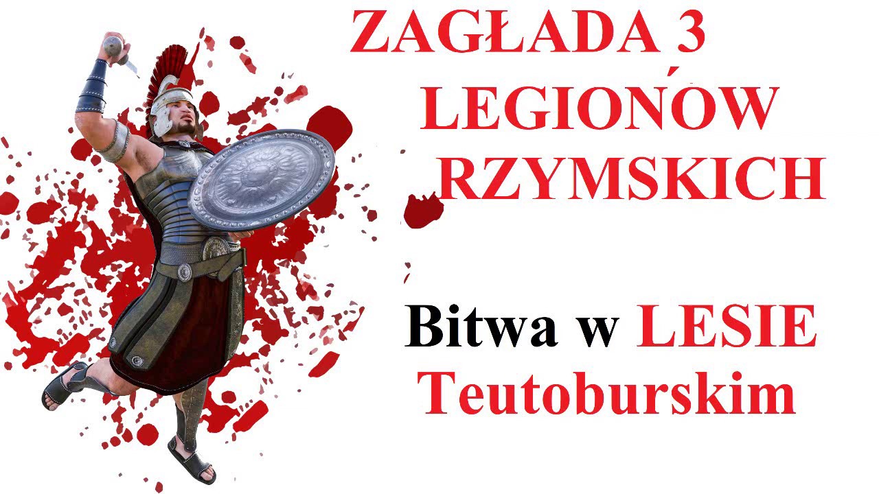 ZAGŁADA 3 LEGION&Oacute;W RZYMSKICH    bitwa w lesie Teutoburskim
