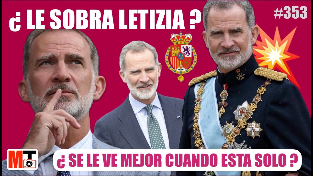 #353 🆘 ¿LE SOBRA LETIZIA a FELIPE VI⁉️🚨MAL GENIO‼️ DESPLANTES‼️ MALAS CARAS⁉️...ESTARÍA MEJOR SOLO⁉️