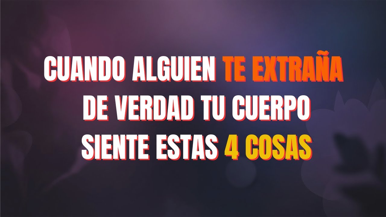 💔 Cuando Alguien Te Extraña de Verdad Tu Cuerpo Siente Estas 4 Cosas