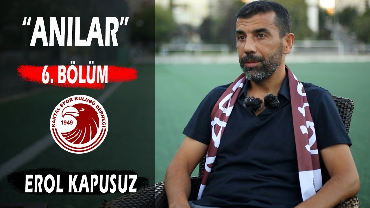 Anılar 6.Bölüm ( Erol KAPUSUZ )