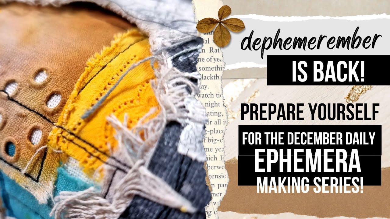 DEPHEMEREMBER IS BACK! prepare yourself for this year's december daily ephemera making series!
