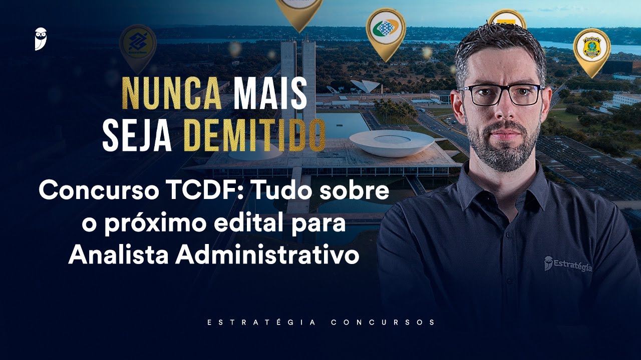 Concurso TCDF: Tudo sobre o pr&oacute;ximo edital para Analista Administrativo - Nunca mais seja demitido