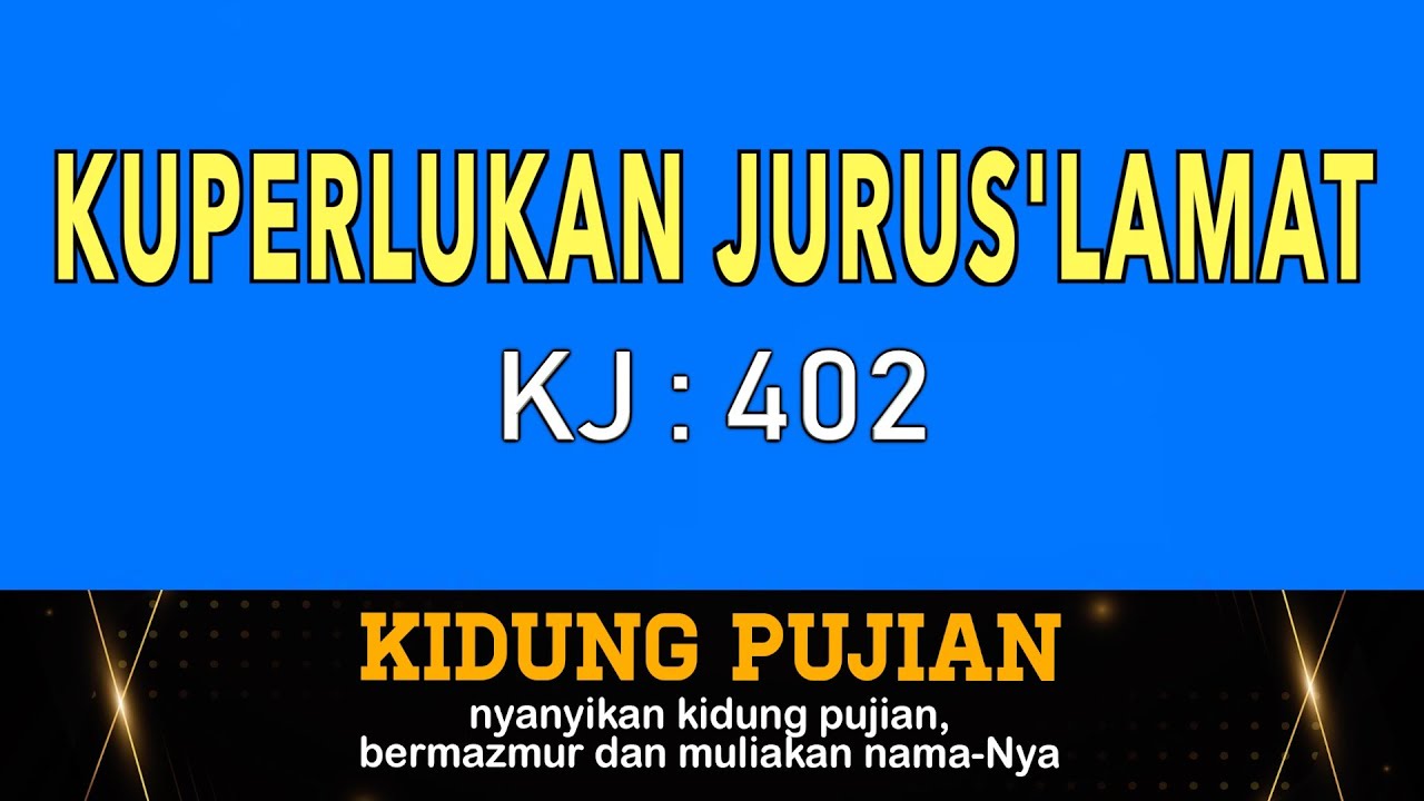Kuperlukan Jurus'lamat - KJ 402 I by Kidung Pujian