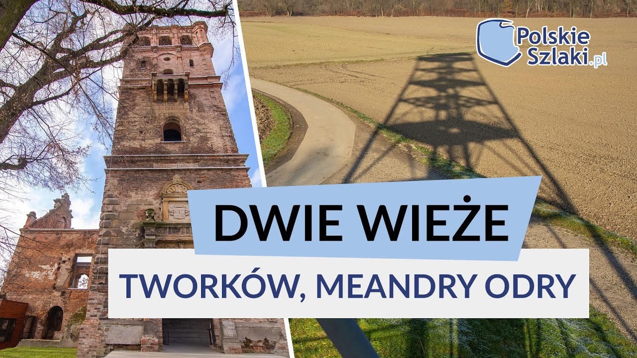 Dwie wieże - Tworków, Meandry Odry, Krzyżanowice i inne atrakcje Ziemi Raciborskiej