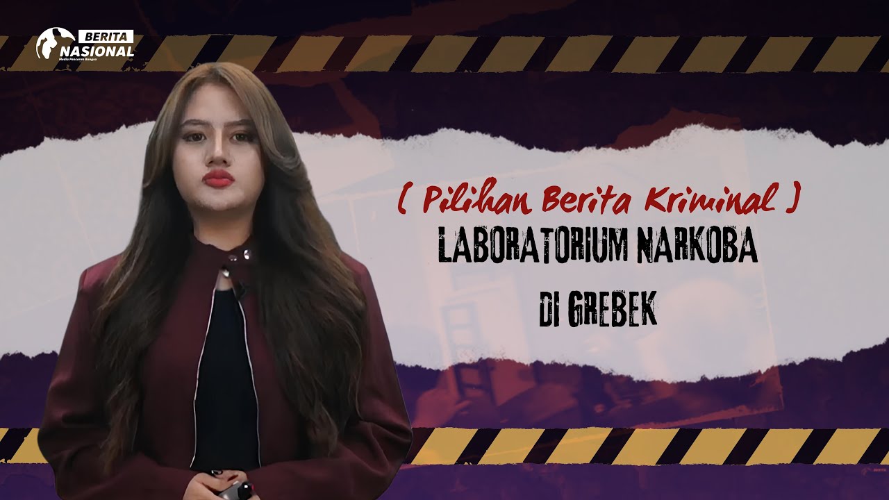 Pilihan Berita Kriminal | LABORATORIUM NARKOBA DI GREBEK