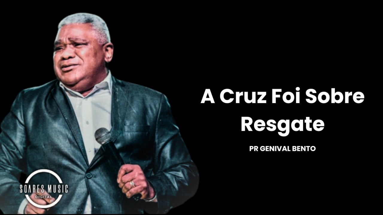 A Cruz foi Sobre Resgate Pr Genival Bento