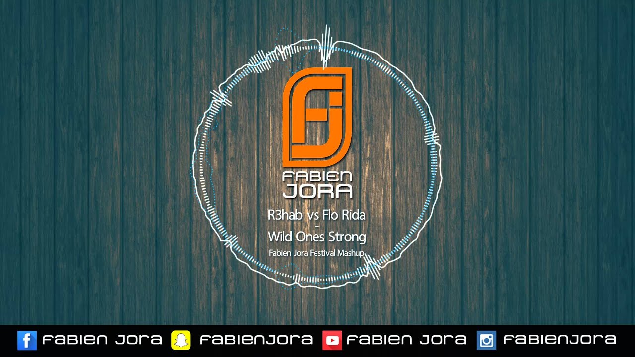 R3HAB & KSHMR vs Flo Rida - Wild Ones Strong (Fabien Jora Festival Mashup)