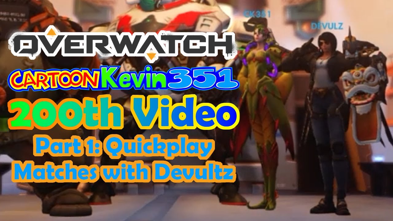 CartoonKevin351's 200th Video Special in Overwatch: Part 1: Quick Play Matches with Devulz