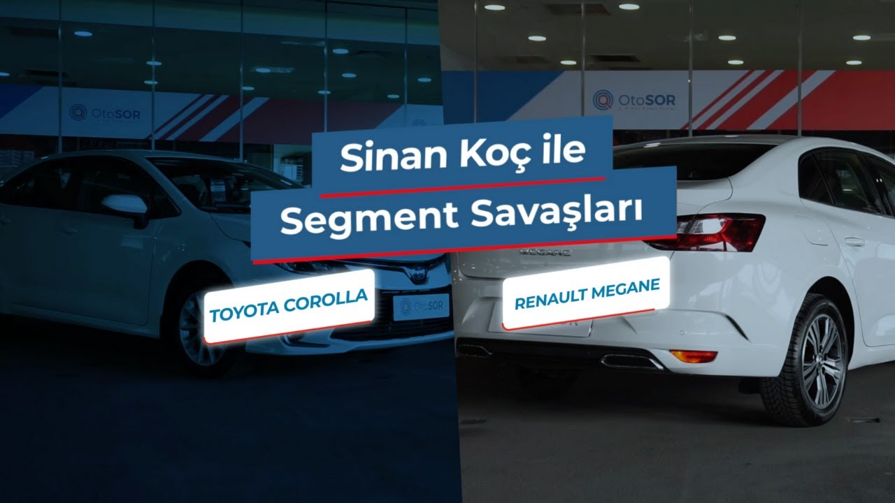 Sinan Koç ile Segment Savaşları: Toyota Corolla ve Renault Megane C Segment l OtoSOR X Otopark.com