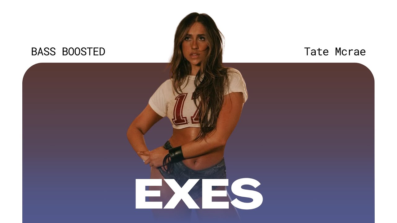 Tate Mcrae - exes [BASS BOOSTED]