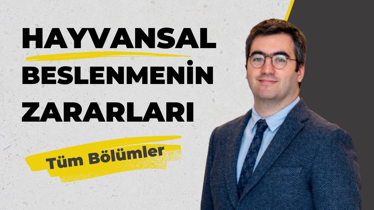 🔴 Hayvansal Beslenmenin Zararları - Tüm Bölümler
