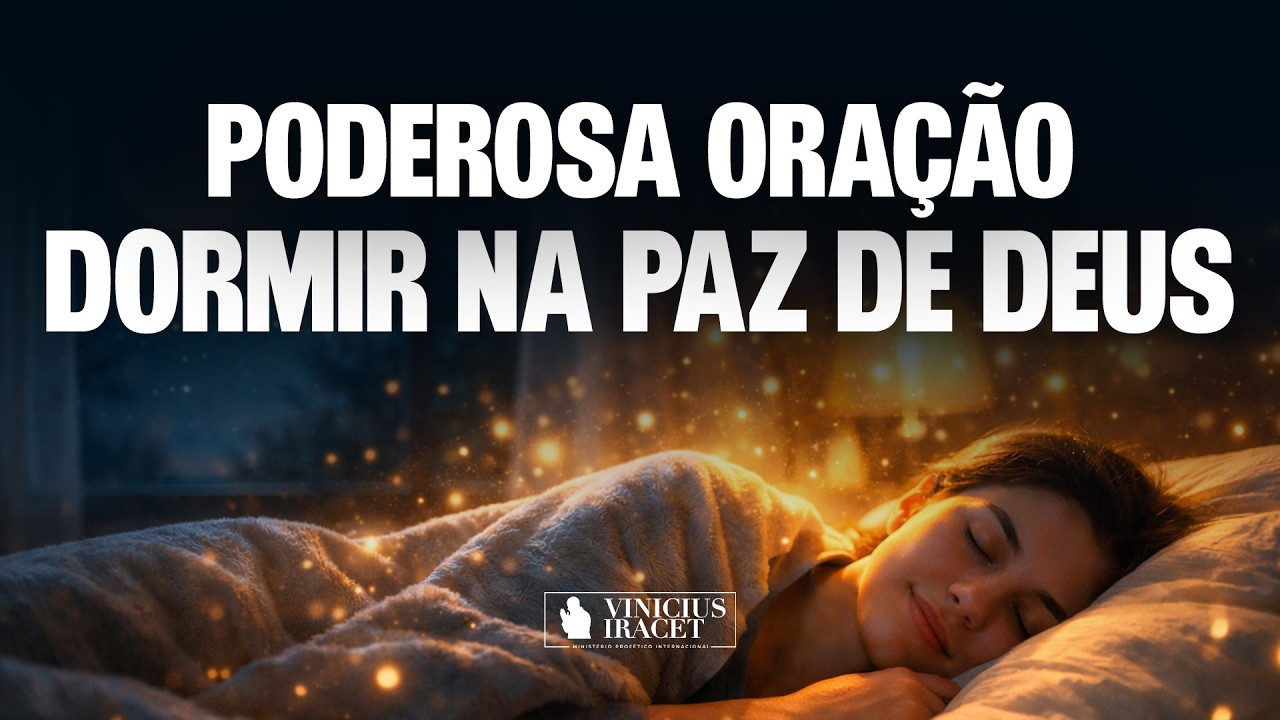 PODEROSA ORA&Ccedil;&Atilde;O PARA DORMIR NA PAZ DE DEUS - @viniciusiracet2