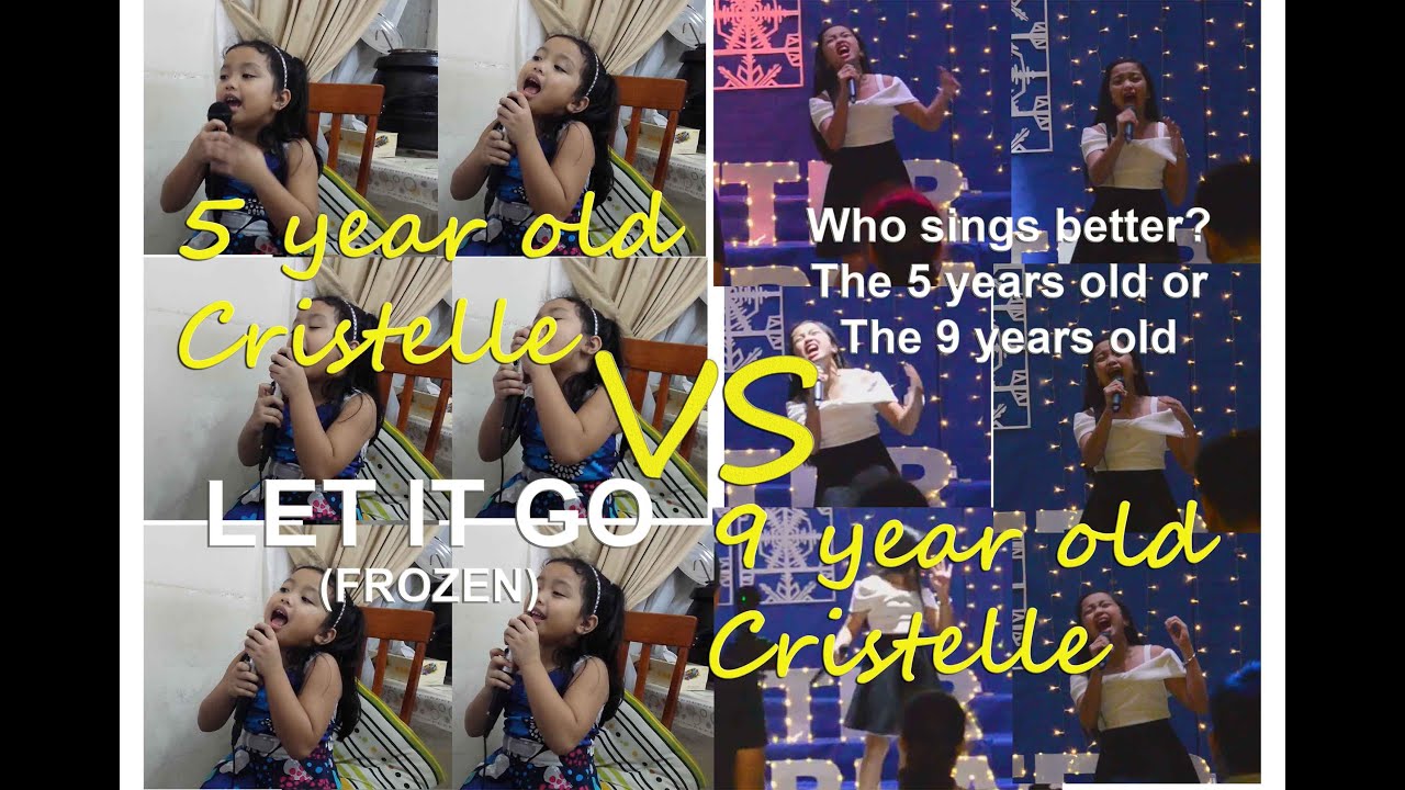 5 year old Cristelle VS 9 year old Cristelle (Singing LET IT GO) Who sings better?