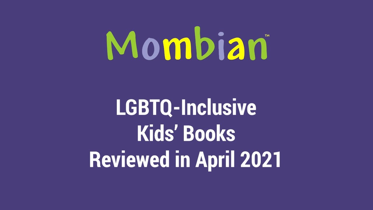 Mombian - LGBTQ-Inclusive Kids' Books - April 2021