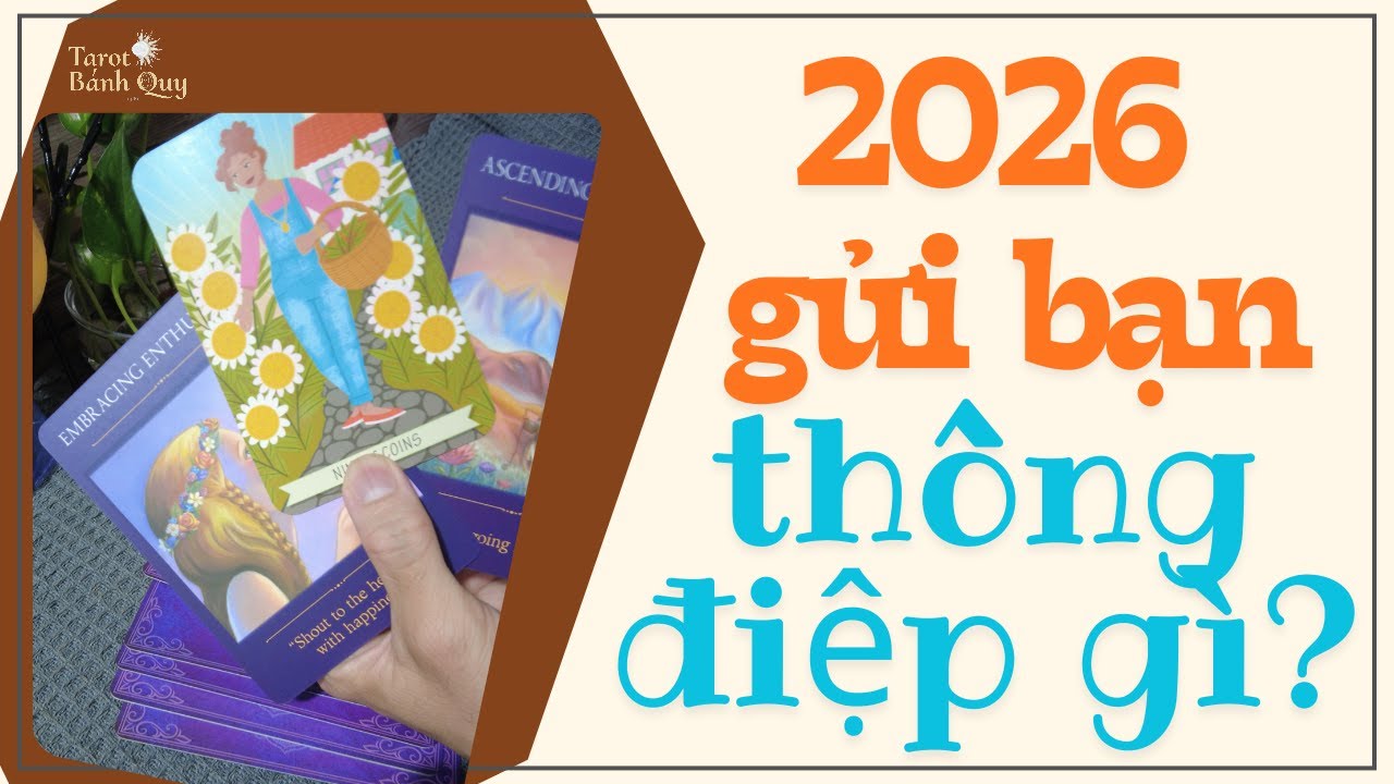 Năm 2026 gửi bạn thông điệp gì? | Chỉ đường mới hay Bảo vệ bạn  -  Tarot bánh quy