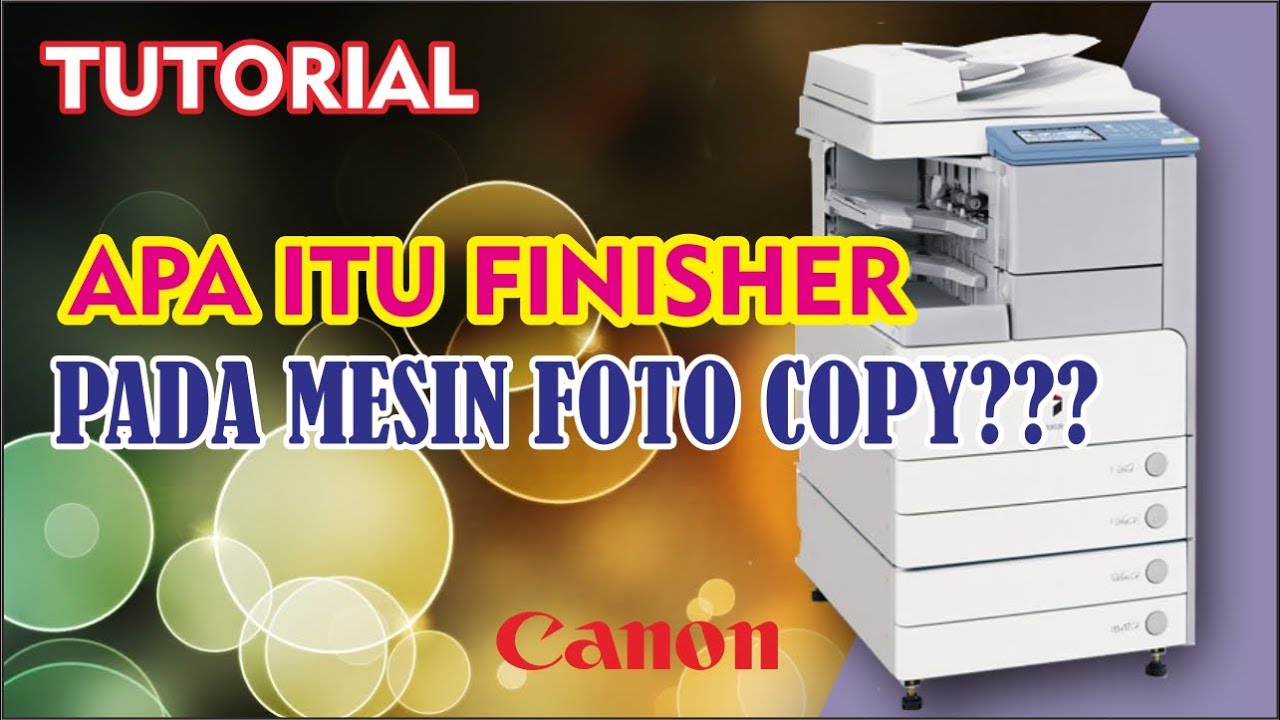 Apa Itu Finisher Pada Mesin Foto Copy Canon????
