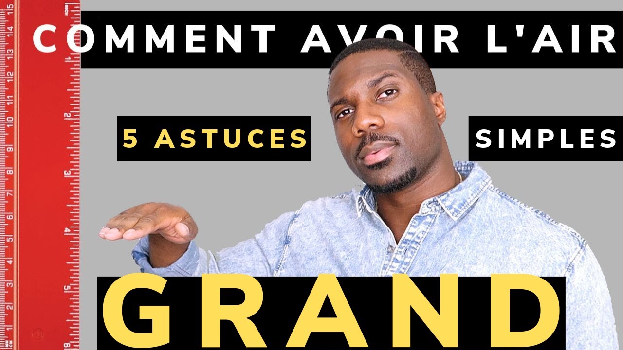 Comment Avoir l'Air Plus GRAND Quand On est PETIT | Astuces Pour Avoir l'Air Plus Grand
