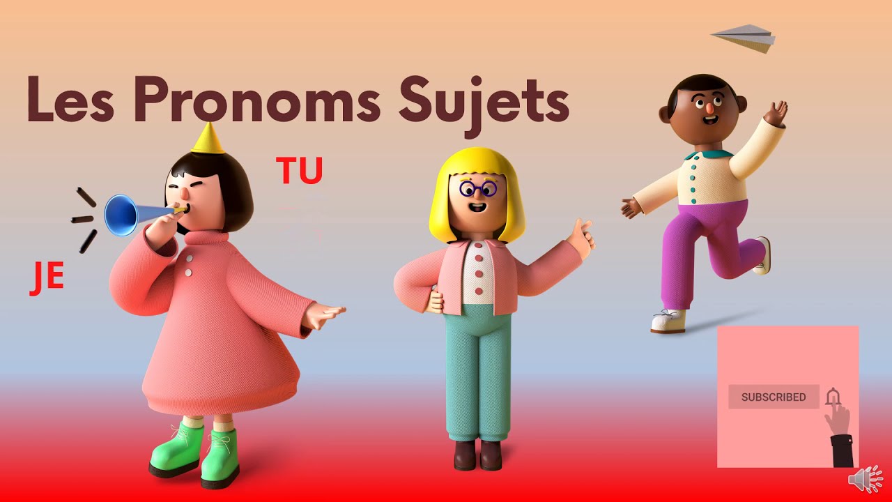 Les Pronoms Sujets (Subject Pronoun)