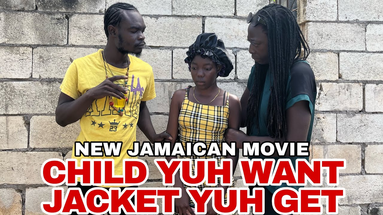 CHILD YUH WANT JACKET YUH GET NEW JAMAICAN MOVIE 