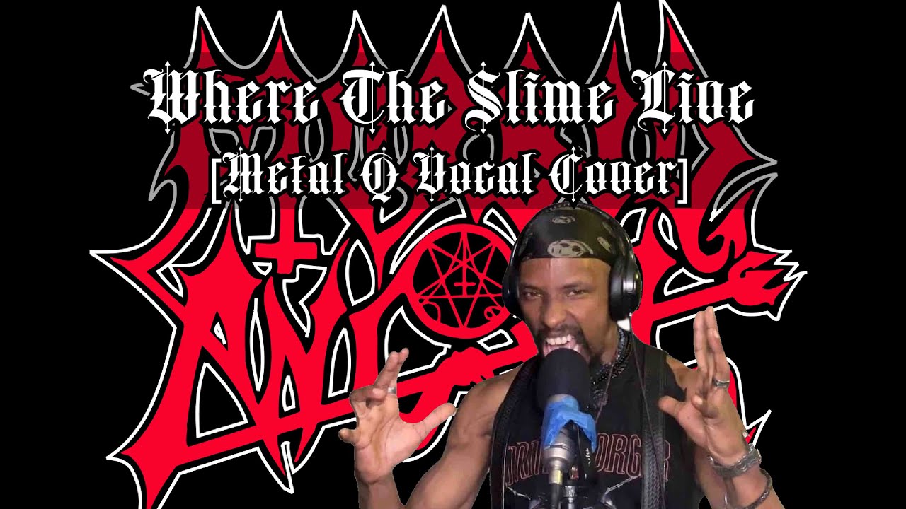 Morbid Angel - Where The Slime Live [METAL Q Vocal Cover]