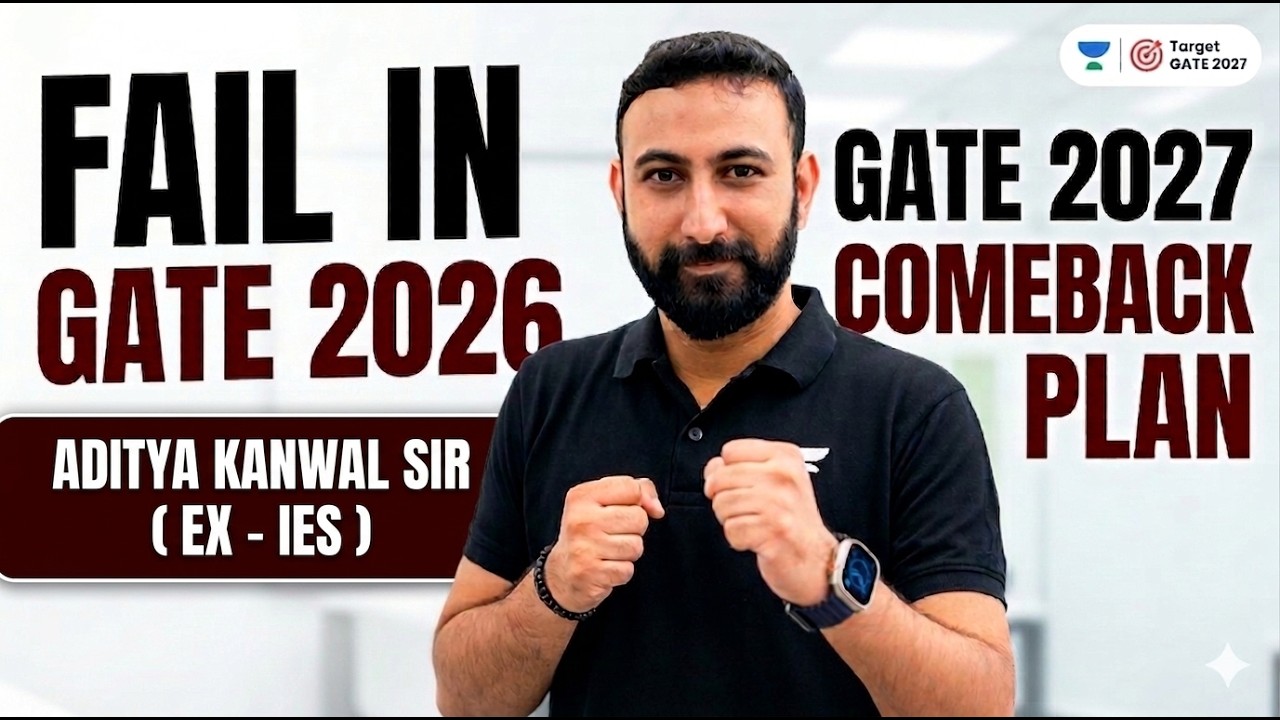 Fail in GATE 2026? 🚨 GATE 2027 COMEBACK PLAN 🔥 By Aditya Kanwal Sir