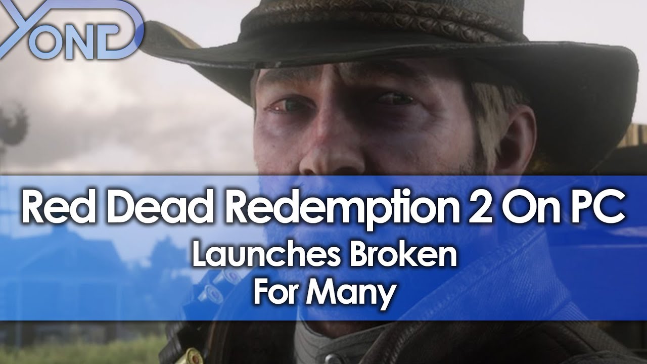 Red Dead Redemption 2 PC Launches Broken For Many
