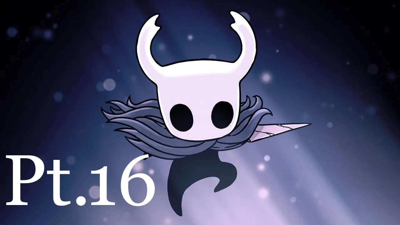 Hollow Knight Playthrough Pt. 16