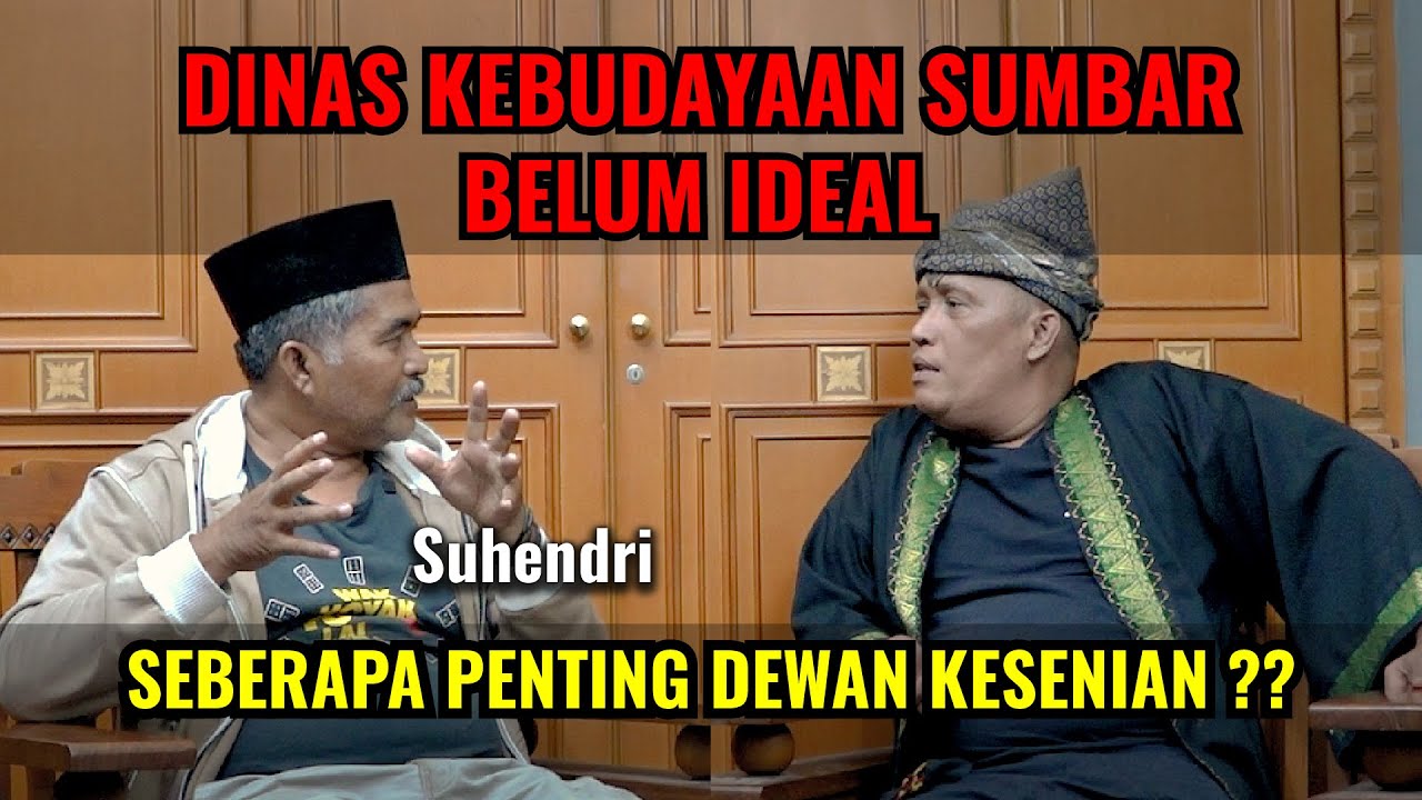 Kinerja Dinas Belum IDEAL?? Seberapa Penting Dewan Kesenian?? - Suhendri
