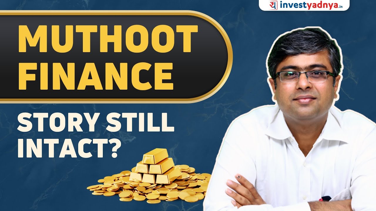 Muthoot Finance- Story still intact? | Muthoot Finance Analysis 2023