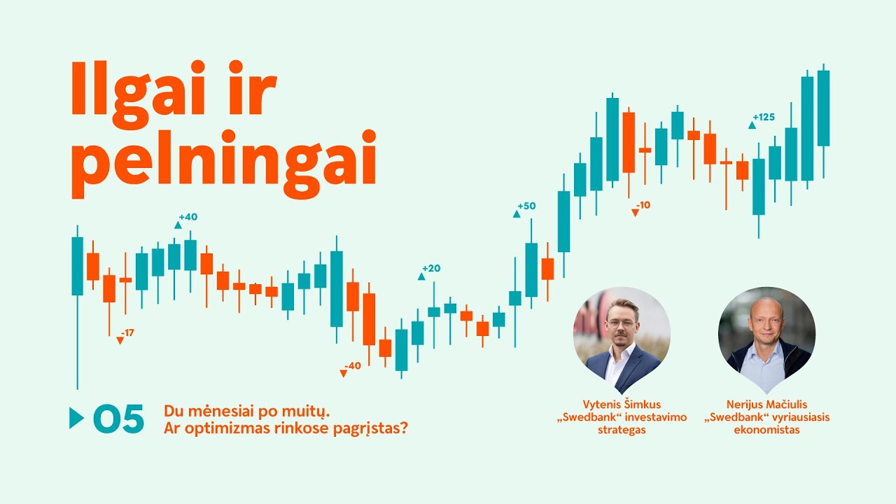 Ilgai ir pelningai #5: du mėnesiai po muitų – ar optimizmas rinkose pagrįstas?