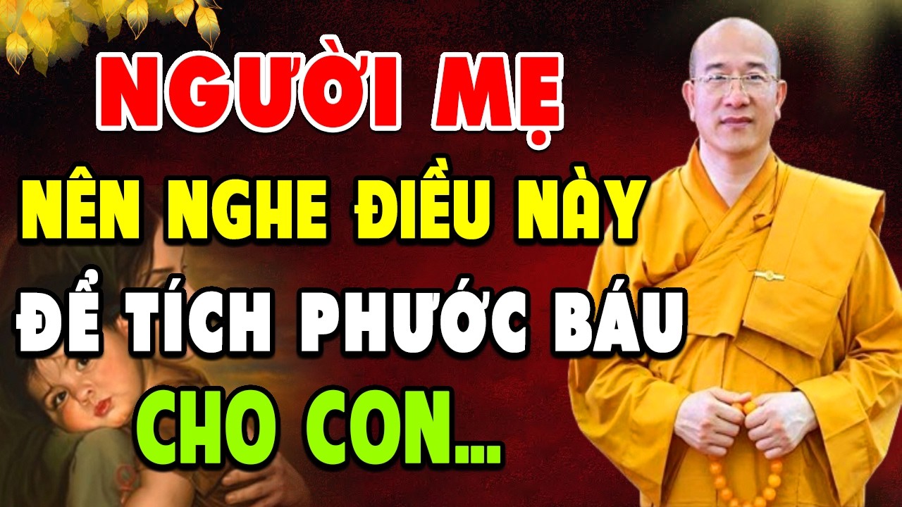 6 Điều Nên làm của người Mẹ để tích Phước Báu cho con - Thầy Thích Trúc Thái Minh