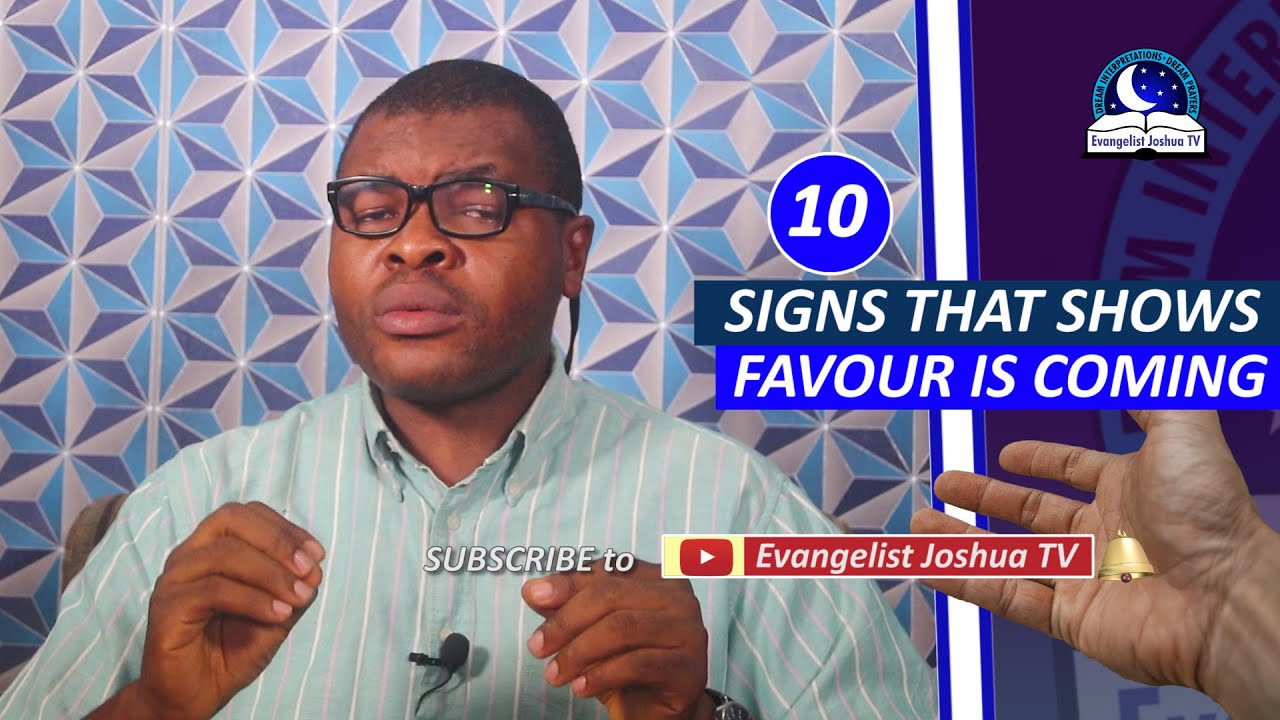 10 SIGNS THAT SHOWS FAVOUR IS COMING - Evangelist Joshua TV
