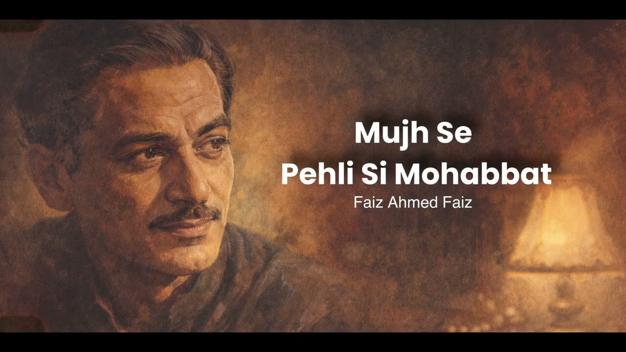 Mujh Se Pehli Si Mohabbat | Faiz Ahmad Faiz |