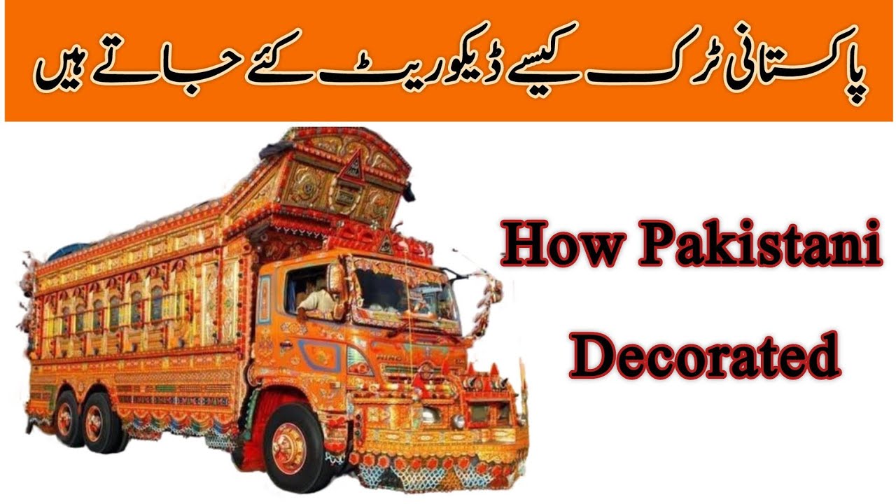 How  Pakistani Trucks are Decorated. Beautiful Pakistani Truck Decoration.