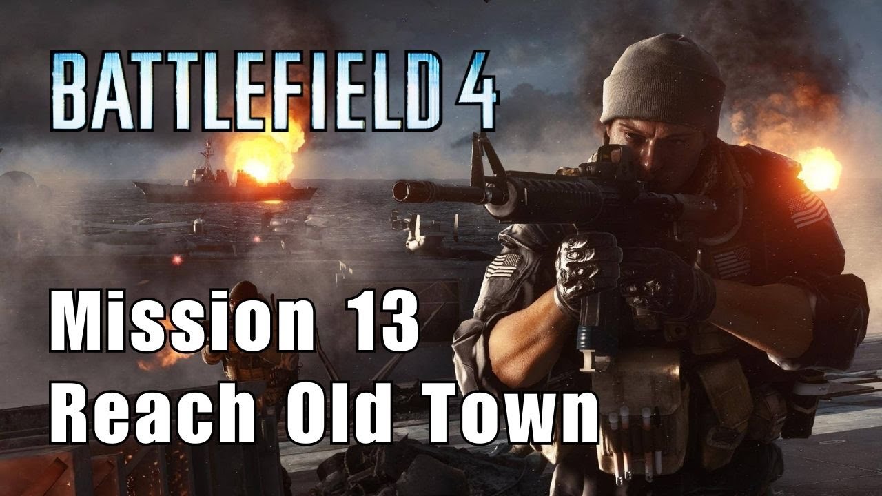 Battlefield 4 - Reach Old Town ( Mission 13 )
