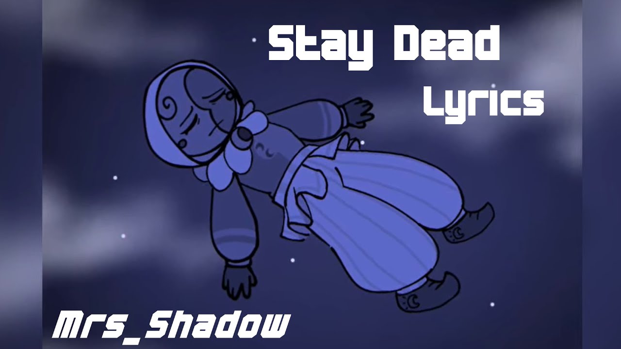 Stay Dead - Mrs_Shadow [Lyrics]