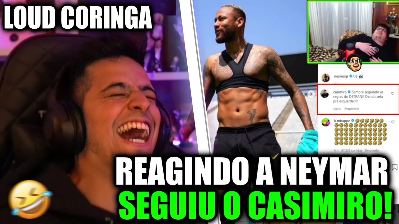 LOUD CORINGA REAGINDO A NEYMAR SEGUIU O CASIMIRO NO INSTA!!! SETA APONTANDA PRA ESQUERDA 🤣