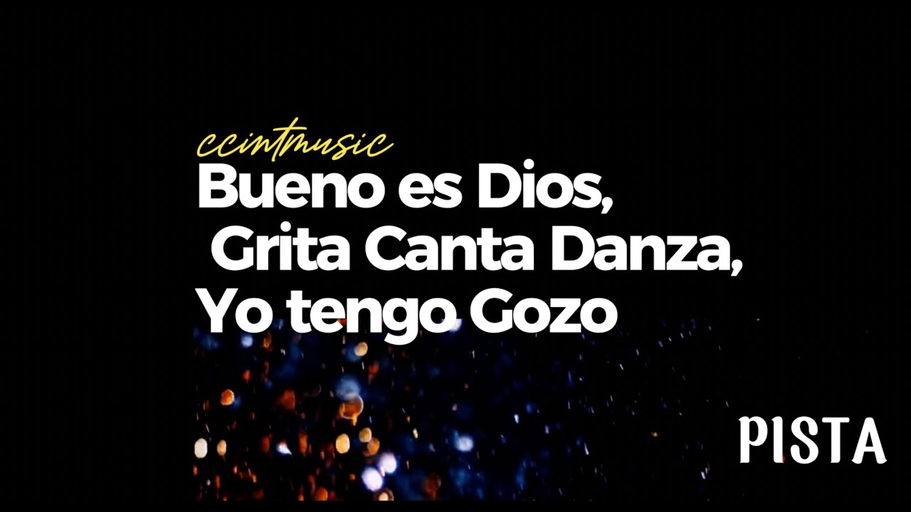 Pista | Bueno es Dios, Grita Canta Danza, Yo tengo Gozo [En Vivo] / ccintmusic‬